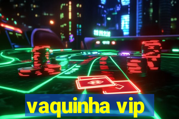 vaquinha vip